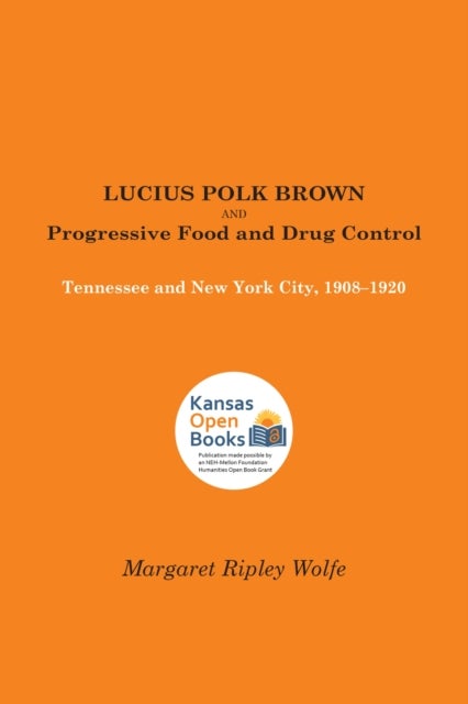 Lucius Polk Brown and Progressive Food and Drug Control - Tennessee and New York City, 1908-1920