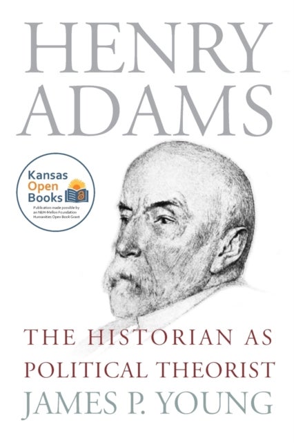 Henry Adams - The Historian As Political Theorist