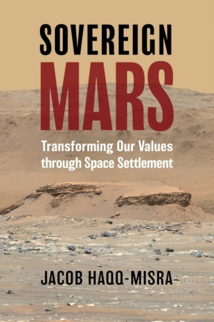 Sovereign Mars - Transforming Our Values Through Space Settlement