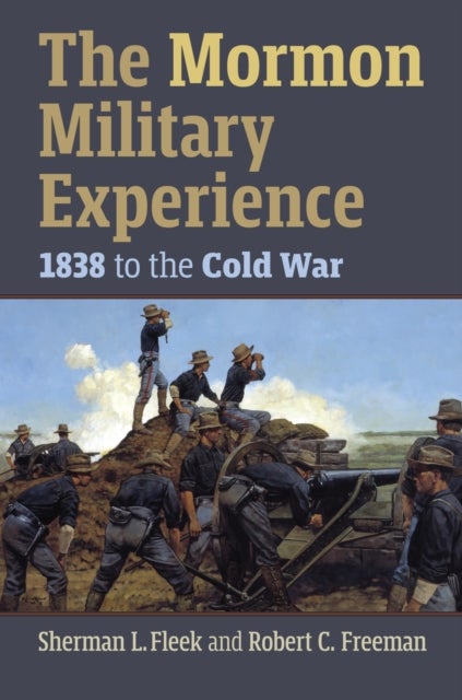 The Mormon Military Experience - 1838 to the Cold War