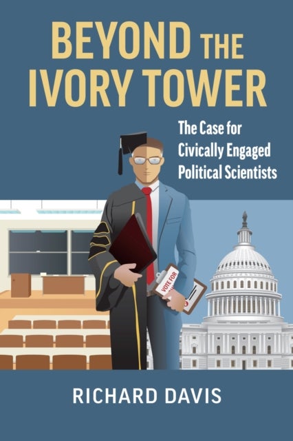 Beyond the Ivory Tower - The Case for Civically Engaged Political Scientists