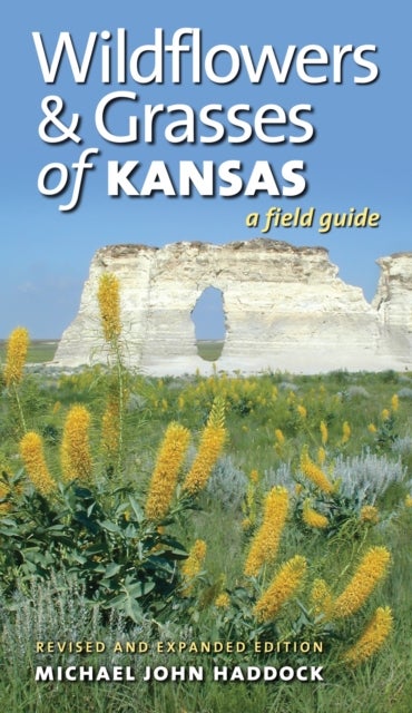 Wildflowers and Grasses of Kansas - A Field Guide, Revised and Expanded Edition