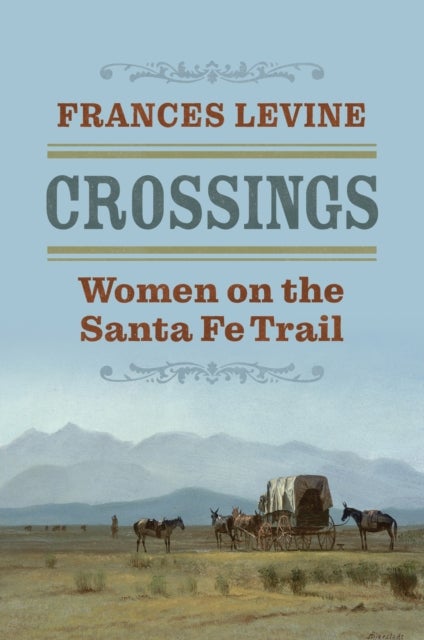 Crossings - Women on the Santa Fe Trail
