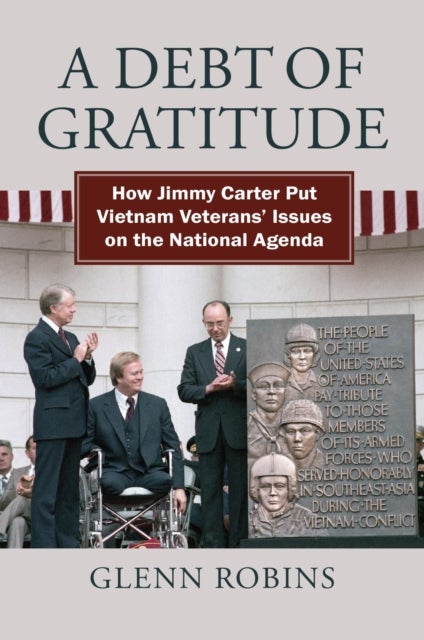 A Debt of Gratitude - How Jimmy Carter Put Vietnam Veteran's Issues on the National Agenda