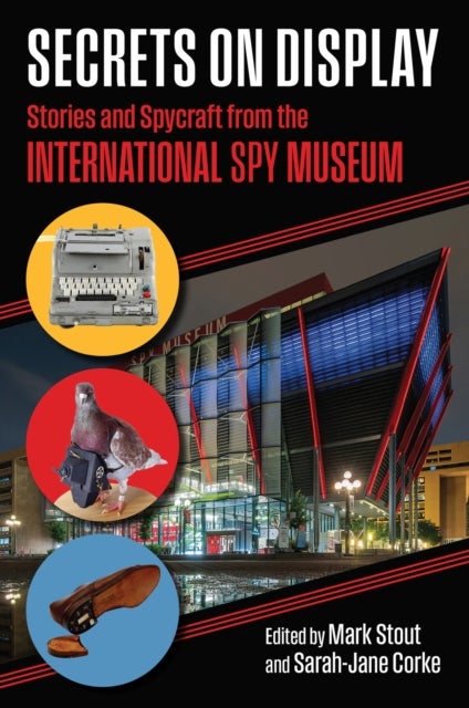 Secrets on Display - Stories and Spycraft from the International Spy Museum