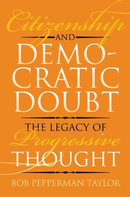 Citizenship and Democratic Doubt - The Legacy of Progressive Thought