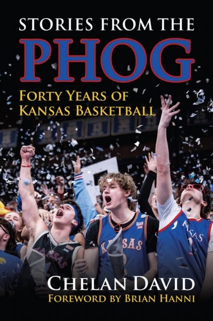 Stories from the Phog - Forty Years of Kansas Basketball