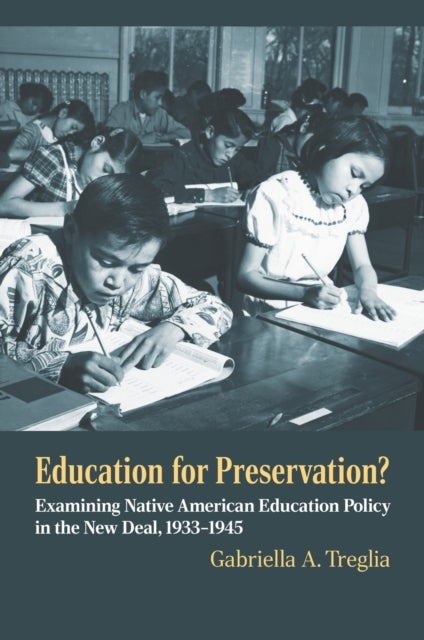 Education for Preservation? - Examining Native American Education Policy in the New Deal, 1933-1945