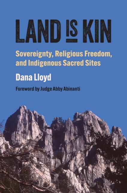 Land Is Kin - Sovereignty, Religious Freedom, and Indigenous Sacred Sites