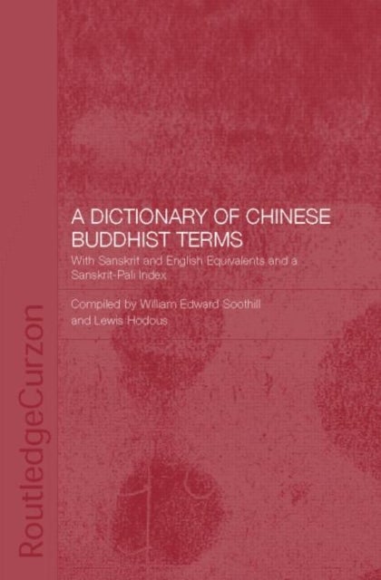 A Dictionary of Chinese Buddhist Terms - With Sanskrit and English Equivalents and a Sanskrit-Pali Index