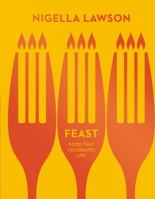 Feast - Food that Celebrates Life (Nigella Collection)