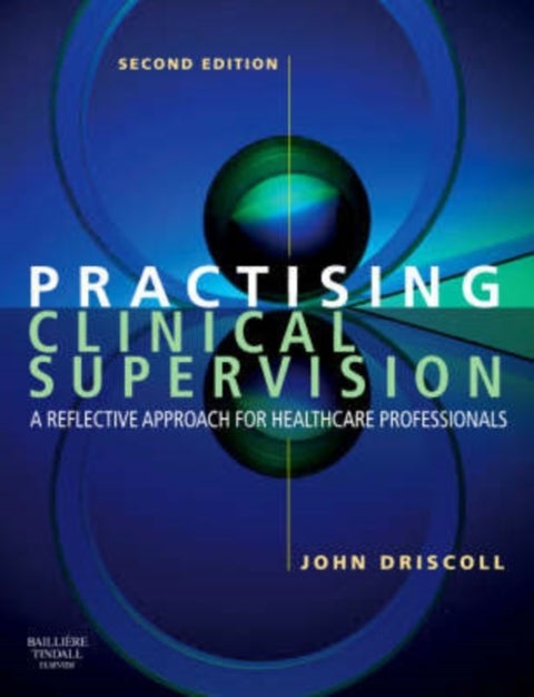 Practising Clinical Supervision - A Reflective Approach for Healthcare Professionals