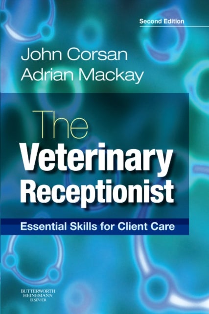 The Veterinary Receptionist - Essential Skills for Client Care