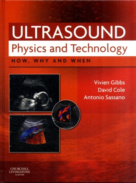 Ultrasound Physics and Technology - How, Why and When