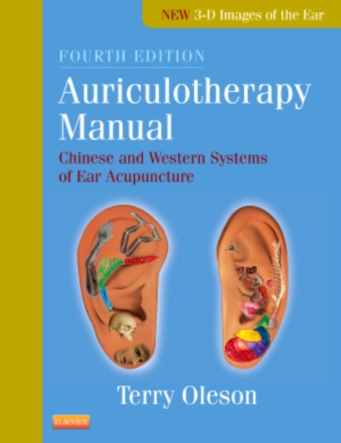 Auriculotherapy Manual - Chinese and Western Systems of Ear Acupuncture