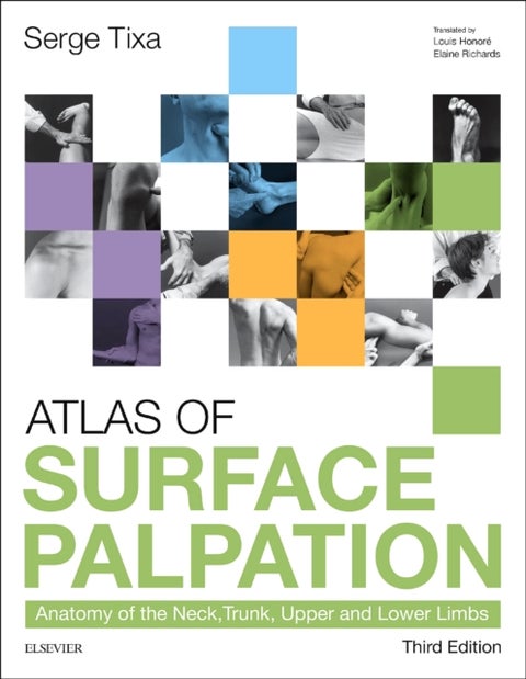 Atlas of Surface Palpation - Anatomy of the Neck, Trunk, Upper and Lower Limbs