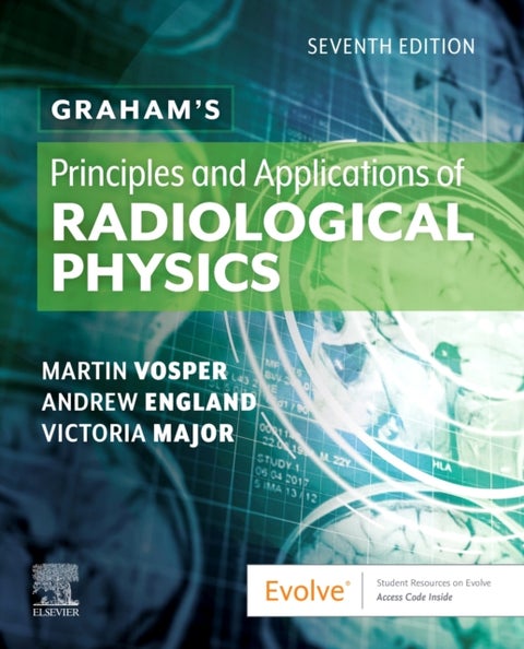 Graham's Principles and Applications of Radiological Physics - 7ed