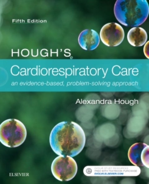 Hough's Cardiorespiratory Care - An Evidence-Based, Problem-Solving Approach