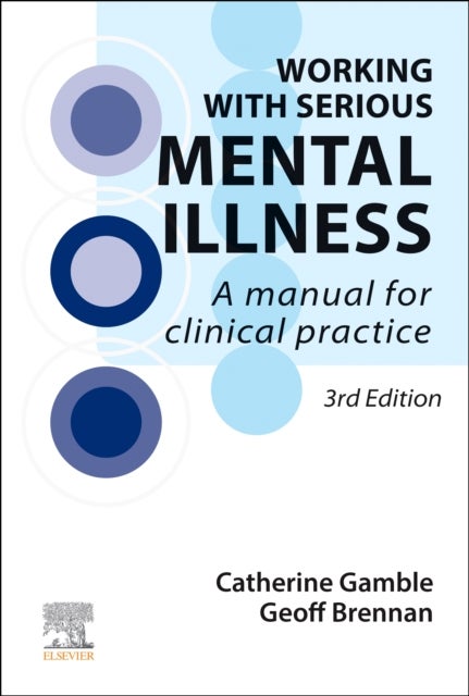 Working With Serious Mental Illness - A Manual for Clinical Practice