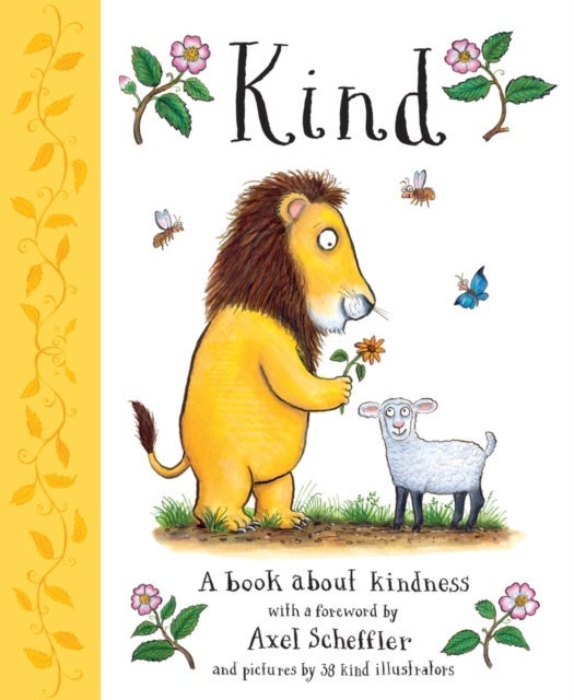 Kind: A book about kindness with over 30 illustrators, with a foreword by Axel Scheffler