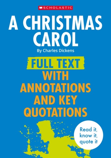 A Christmas Carol: Full Text with Annotations and Key Quotations