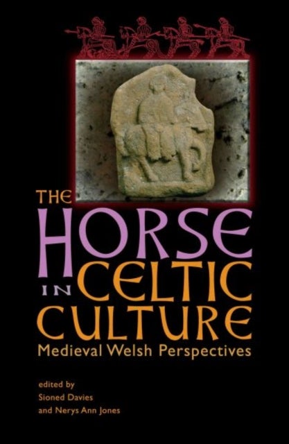 The Horse in Celtic Culture - Medieval Welsh Perspectives
