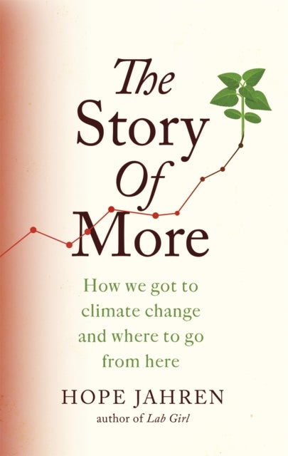 The Story of More - How We Got to Climate Change and Where to Go from Here