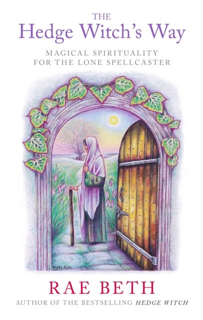The Hedge Witch's Way - Magical Spirituality for the Lone Spellcaster