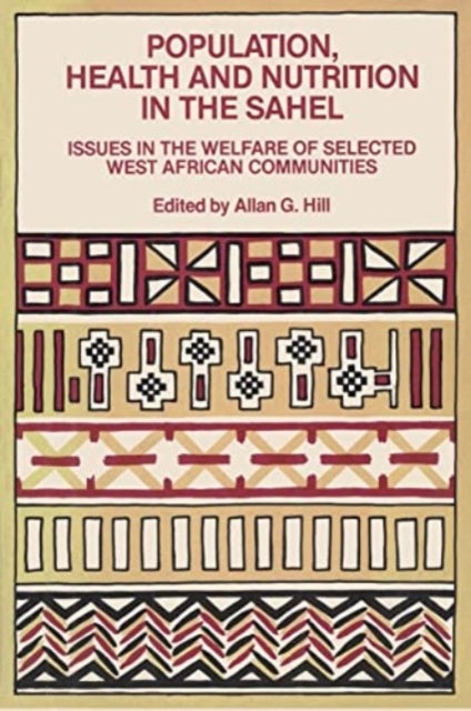 Population, Health and Nutrition in the Sahel - Issues in the Welfare of Selected West African Communities