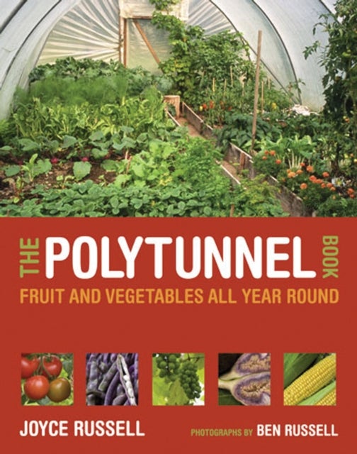 The Polytunnel Book - Fruit and Vegetables All Year Round