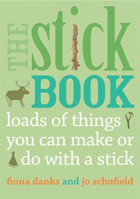 The Stick Book - Loads of things you can make or do with a stick