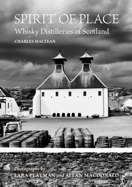 Spirit of Place - Whisky Distilleries of Scotland