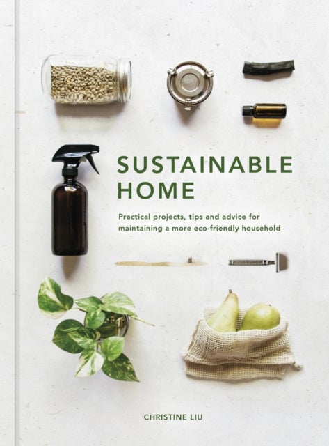 Sustainable Home - Practical projects, tips and advice for maintaining a more eco-friendly household