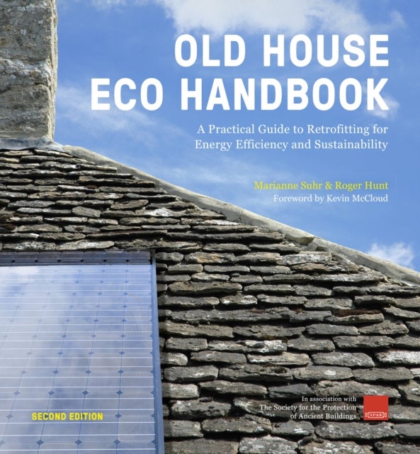 Old House Eco Handbook - A Practical Guide to Retrofitting for Energy Efficiency and Sustainability
