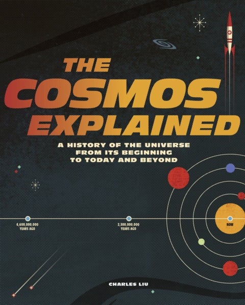 The Cosmos Explained - A history of the universe from its beginning to today and beyond