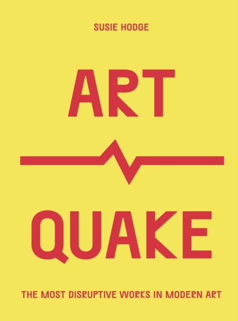 ArtQuake - The Most Disruptive Works in Modern Art