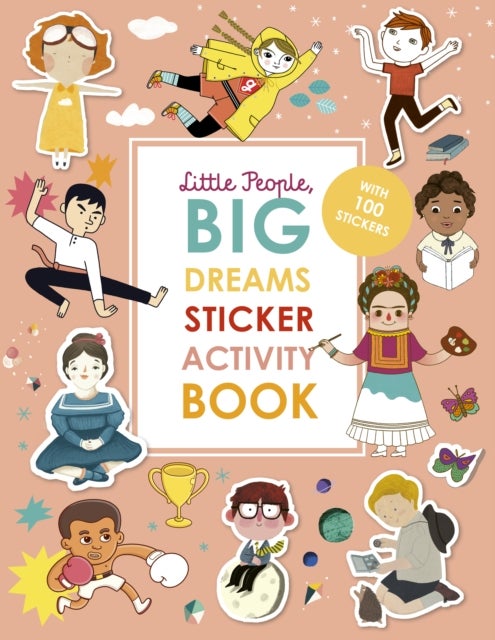 Little People, BIG DREAMS Sticker Activity Book - With over 100 stickers