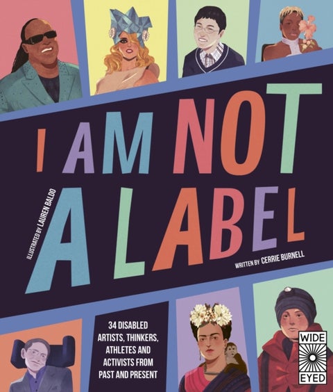 I Am Not a Label - 34 disabled artists, thinkers, athletes and activists from past and present