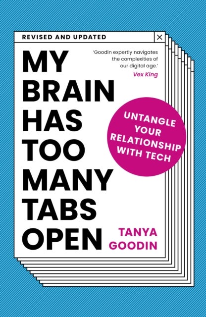 My Brain Has Too Many Tabs Open - Untangle Your Relationship with Tech - Revised and Updated