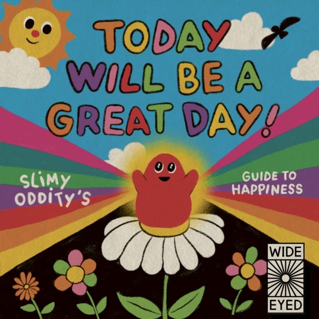 Today Will Be a Great Day! - Slimy Oddity's Guide to Happiness