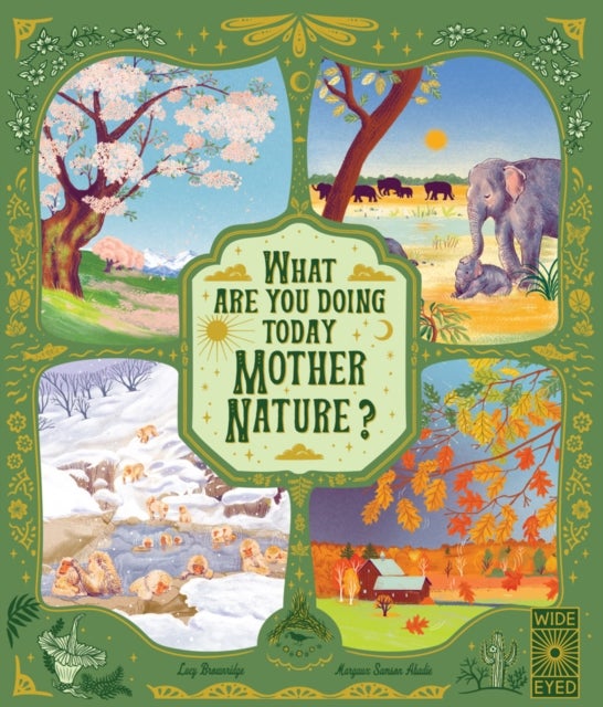 What Are You Doing Today, Mother Nature? - Travel the world with 48 nature stories, for every month of the year