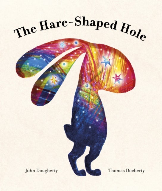The Hare-Shaped Hole - The multi-award-winning picture book