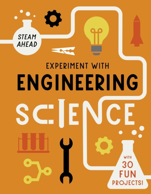 Experiment with Engineering - Fun projects to try at home