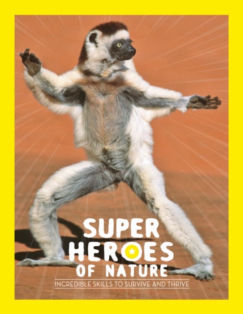 Superheroes of Nature - Incredible Skills to Survive and Thrive