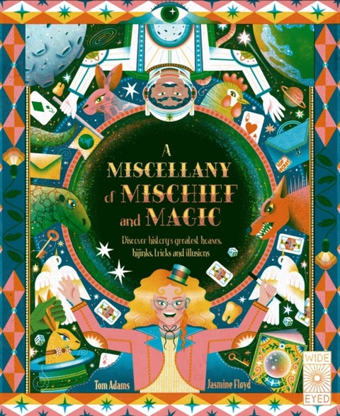 A Miscellany of Mischief and Magic - Discover history's best hoaxes, hijinks, tricks, and illusions