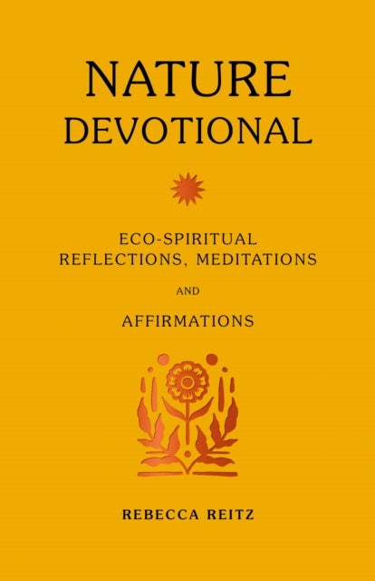 Nature Devotional - Eco-spiritual reflections, meditations and affirmations