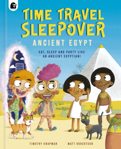 Time Travel Sleepover: Ancient Egypt - Eat, Sleep and Party Like an Ancient Egyptian!