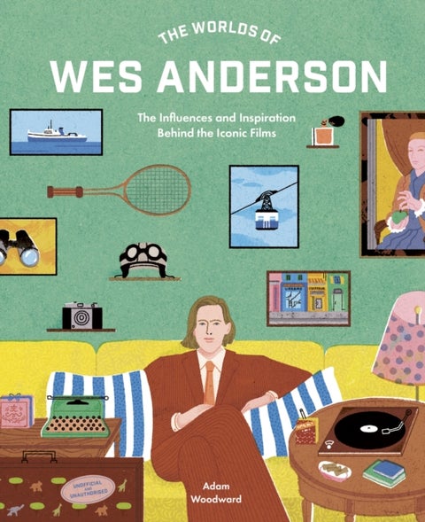 The Worlds of Wes Anderson - The Influences and Inspiration Behind the Iconic Films