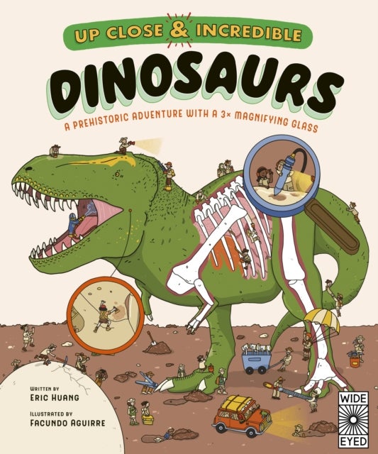 Up Close and Incredible: Dinosaurs - A prehistoric adventure with a 3× magnifying glass
