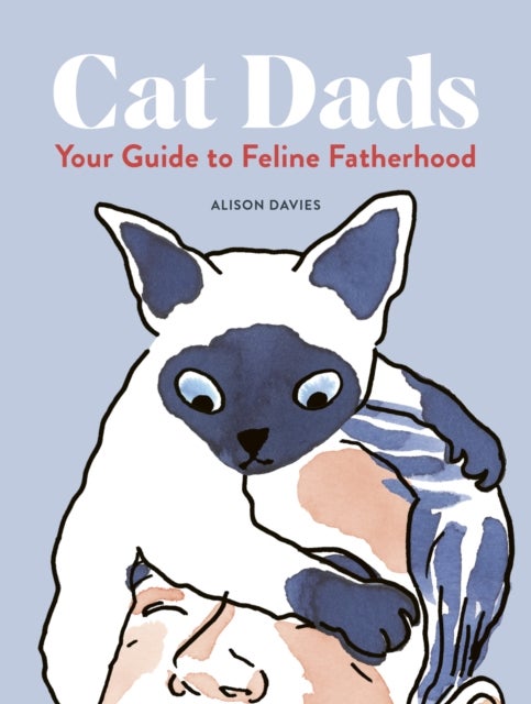 Cat Dads - Your Guide to Feline Fatherhood